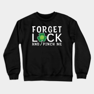 Fun Saint Patty Forget luck and pinch me leprechaun Crewneck Sweatshirt